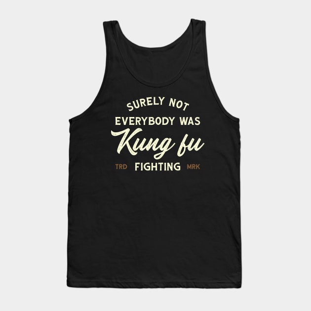 Surely Not Everybody Was Kung Fu Fighting - Logo Vintage Tank Top by TidenKanys